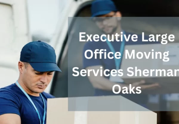 executive large office moving services sherman oaks